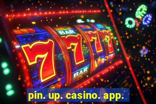 pin. up. casino. app.